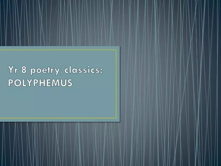 yr 8 poetry classics polyphemus
