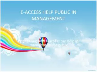 E-ACCESS HELP PUBLIC IN MANAGEMENT