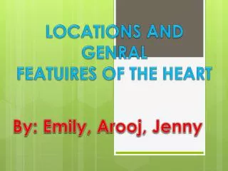 LOCATIONS AND GENRAL FEATUIRES OF THE HEART
