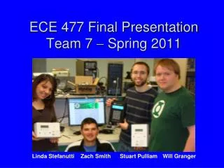 ECE 477 Final Presentation Team 7 ? Spring 2011