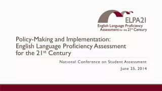 Policy-Making and Implementation: English Language Proficiency Assessment for the 21 st Century