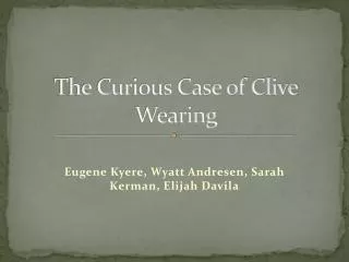 The Curious Case of Clive Wearing