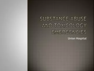 Substance Abuse and Toxicology Emergencies