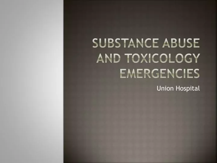 substance abuse and toxicology emergencies
