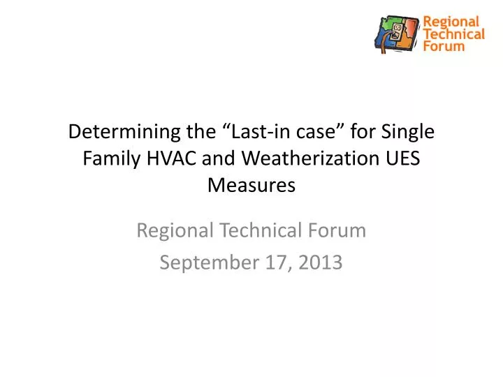 determining the last in case for single family hvac and weatherization ues measures