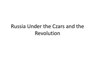 Russia Under the Czars and the Revolution