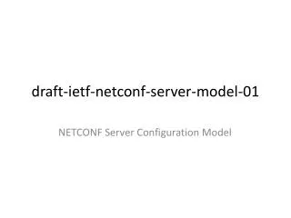 draft-ietf-netconf- server-model-01