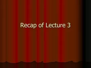 Recap of Lecture 3