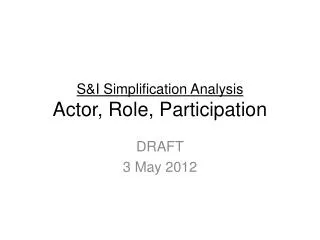 S&amp;I Simplification Analysis Actor, Role, Participation