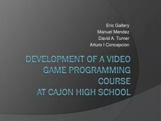 Development of a Video Game Programming Course at Cajon High School