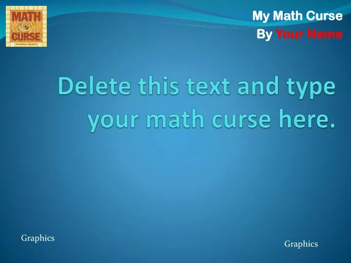 delete this text and type your math curse here