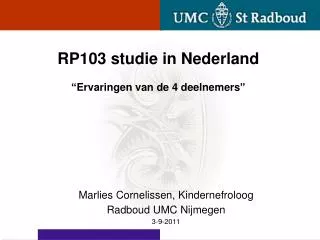 RP103 studie in Nederland “ Ervaringen van de 4 deelnemers ”