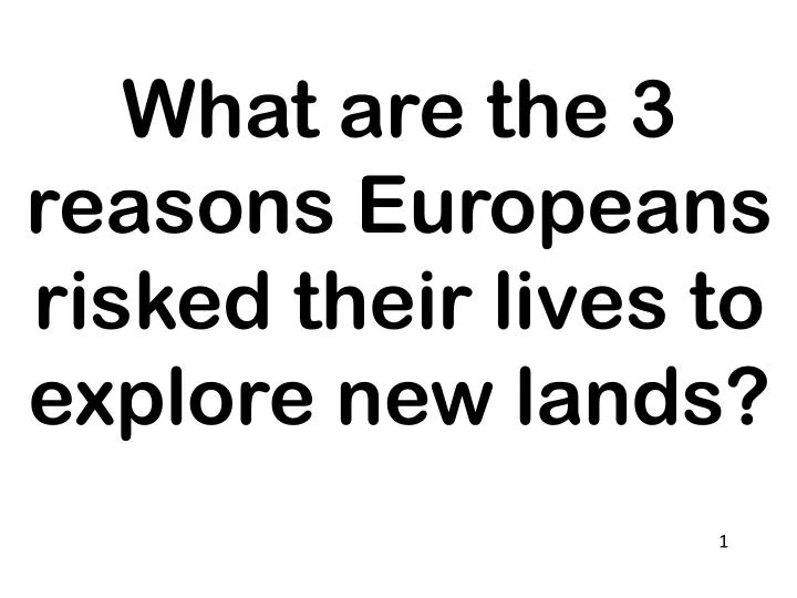 what are the 3 reasons europeans risked their lives to explore new lands