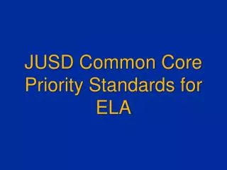 JUSD Common Core Priority Standards for ELA