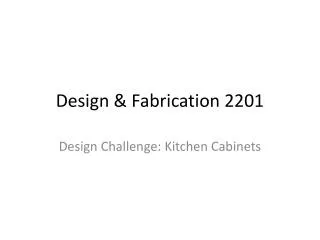 Design &amp; Fabrication 2201