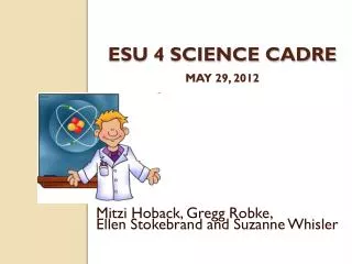 ESU 4 Science Cadre May 29, 2012