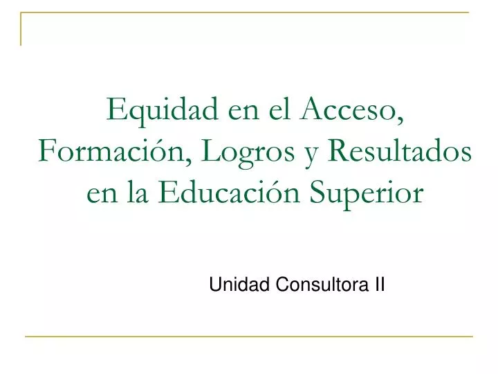 equidad en el acceso formaci n logros y resultados en la educaci n superior