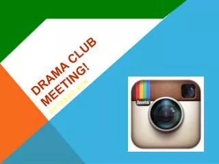 DRAMA CLUB Meeting!