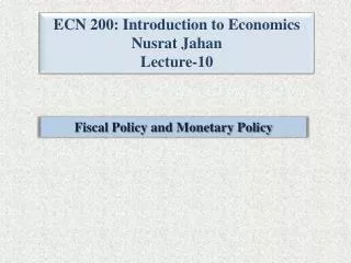 ECN 200: Introduction to Economics Nusrat Jahan Lecture-10
