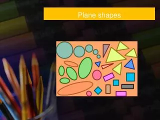 Plane shapes