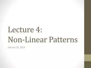 Lecture 4: Non-Linear Patterns