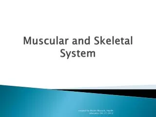 Muscular and Skeletal System