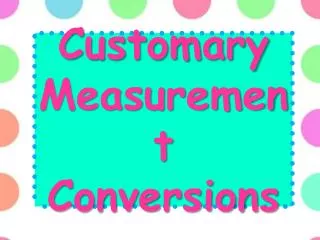 Customary Measurement Conversions