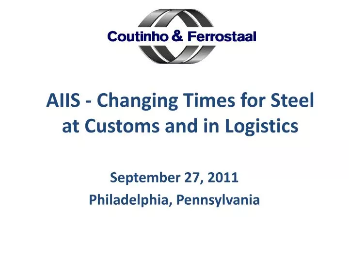 aiis changing times for steel at customs and in logistics