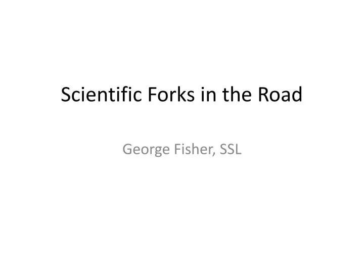 scientific forks in the road