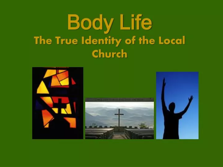 body life the true identity of the local church