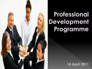 Professional Development Programme 14 April 2011