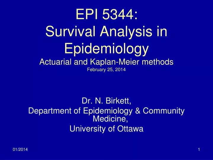 epi 5344 survival analysis in epidemiology actuarial and kaplan meier methods february 25 2014