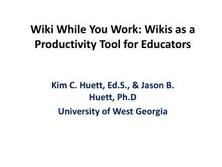 Wiki While You Work: Wikis as a Productivity Tool for Educators