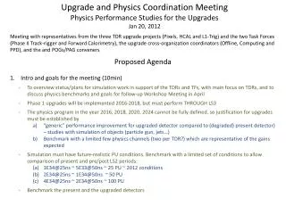 Upgrade and Physics Coordination Meeting Physics Performance Studies for the Upgrades Jan 20, 2012