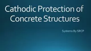 Cathodic Protection of Concrete Structures