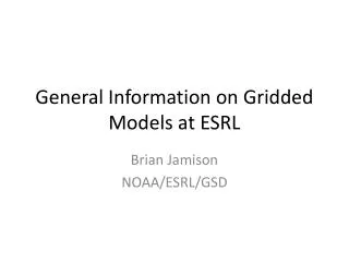 General Information on Gridded Models at ESRL
