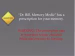 “Dr. Bill, Memory Medic” has a prescription for your memory. - slide 1