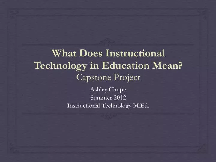 what does instructional technology in education mean capstone project