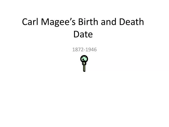 carl magee s birth and death date