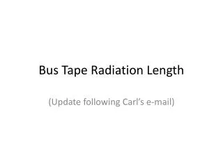Bus Tape Radiation Length