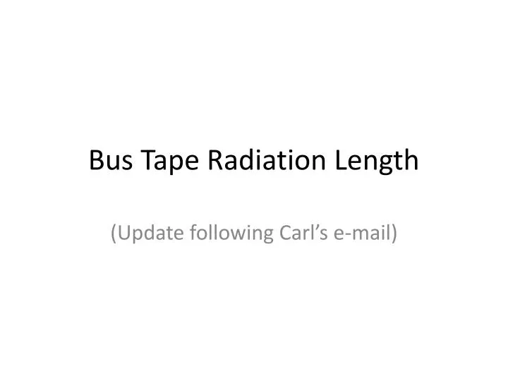bus tape radiation length