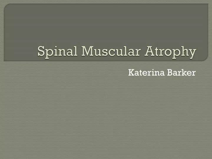 spinal muscular atrophy