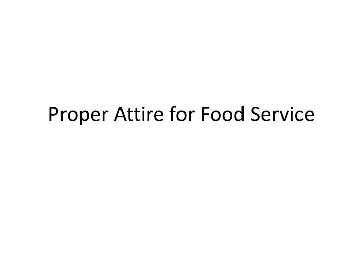 PPT - Proper Attire for Food Service PowerPoint Presentation, free download  - ID:2852173