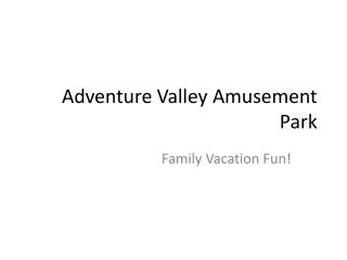 Adventure Valley Amusement Park