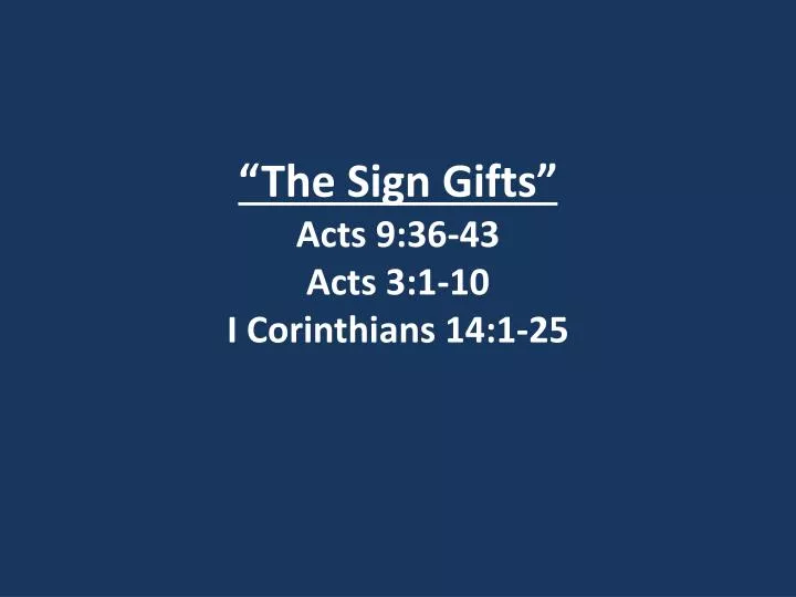 the sign gifts acts 9 36 43 acts 3 1 10 i corinthians 14 1 25