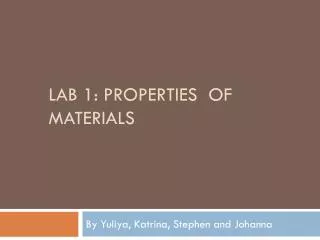 Lab 1: Properties 	of Materials