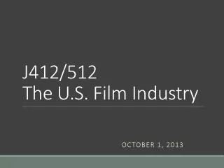 J412/512 The U.S. Film Industry