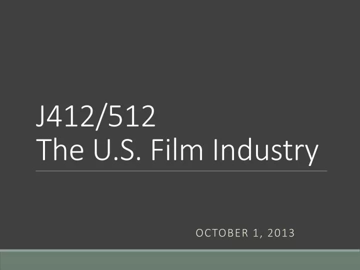 j412 512 the u s film industry
