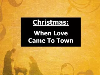Christmas: When Love Came To Town