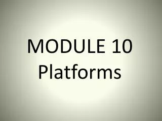 MODULE 10 Platforms